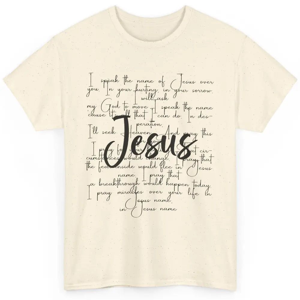 Christian Faith I Speak The Name Of Jesus Over You Religious Classic Unisex T-Shirt