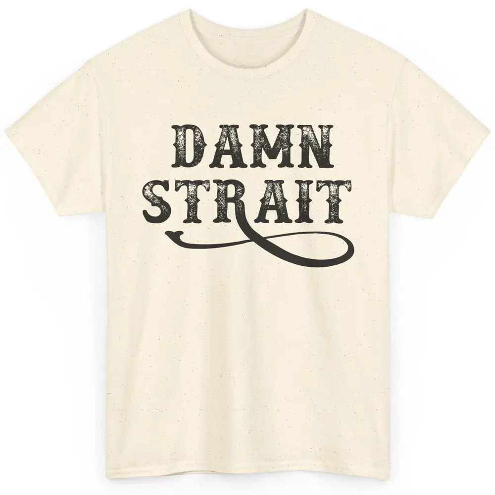 Retro Southern Cowboy Damn Strait Western Country Music Classic Unisex T-Shirt