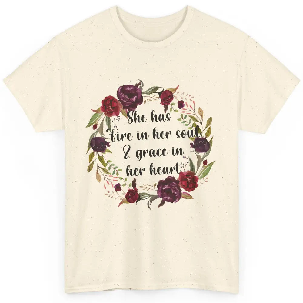 Flower She Has Fire In Her Soul And Grace In Her Heart Classic Unisex T-Shirt