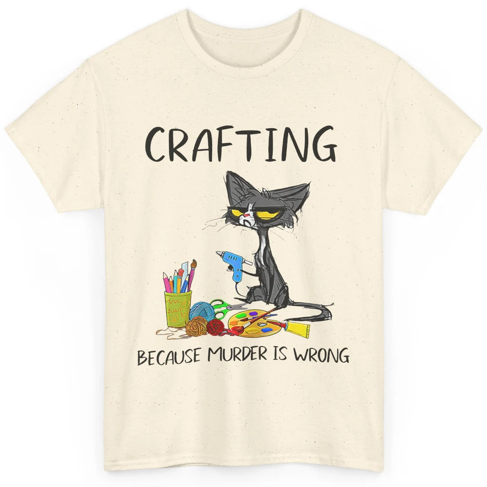 Funny Black Cat Crafting Because Murder Is Wrong Crafters Classic Unisex T-Shirt