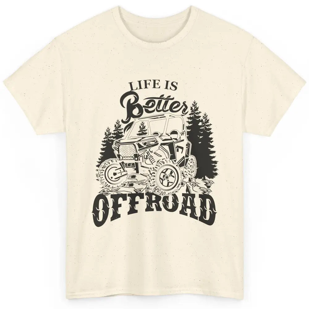 Retro UTV Life Is Better Offroad Mountain Side By Side Rider Classic Unisex T-Shirt