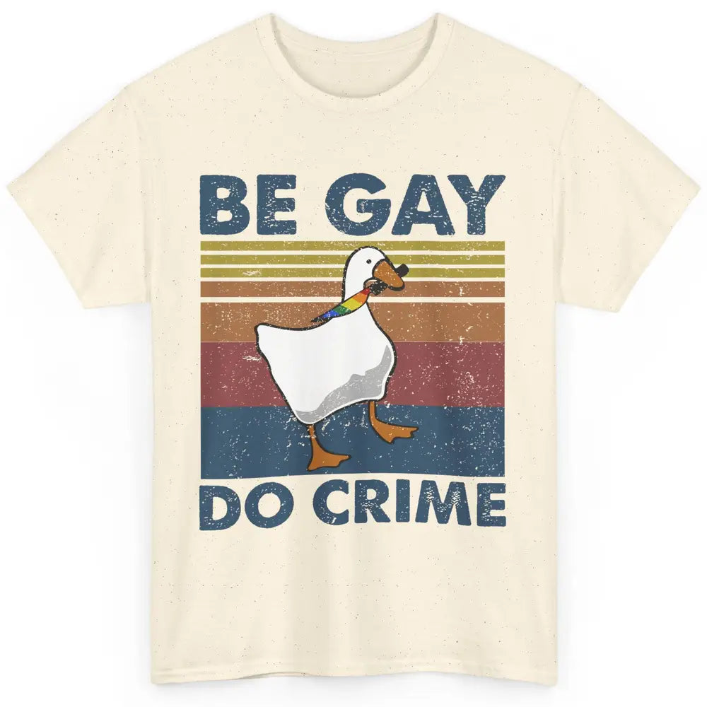 Vintage Duck Rainbow Be Gay Do Crime LGBTQ Community Rights Classic Unisex T-Shirt