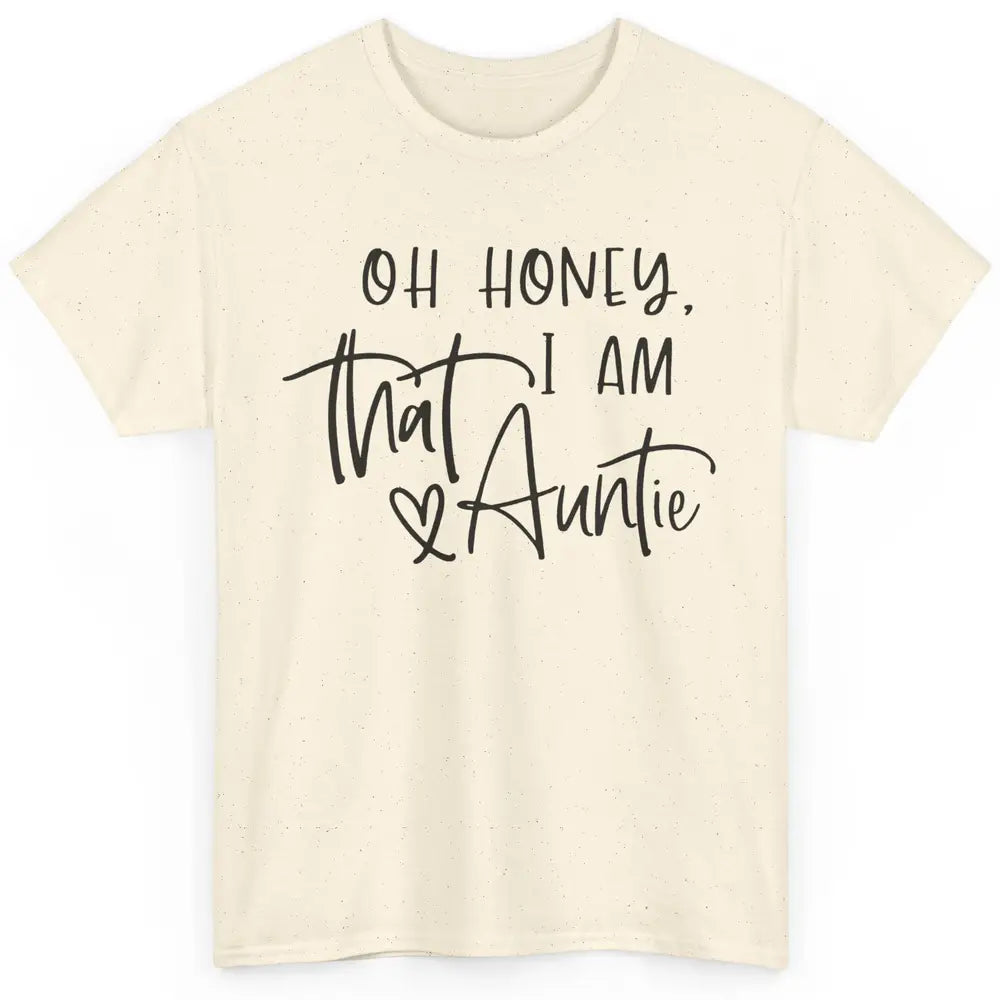 Funny Auntie Oh Honey I'm That Auntie Sister Auntie Gift Classic Unisex T-Shirt