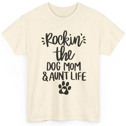 Rocking The Dog Mom And Aunt Life Dog Lovers Auntie Life Classic Unisex T-Shirt