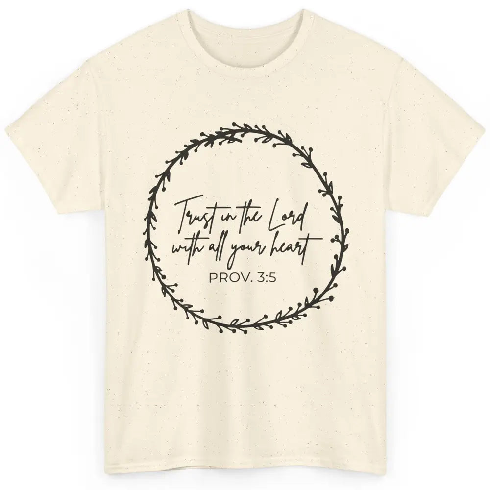 Floral Trust In The Lord With All Heart Christian Religious Classic Unisex T-Shirt