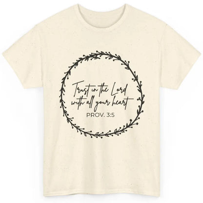 Floral Trust In The Lord With All Heart Christian Religious Classic Unisex T-Shirt