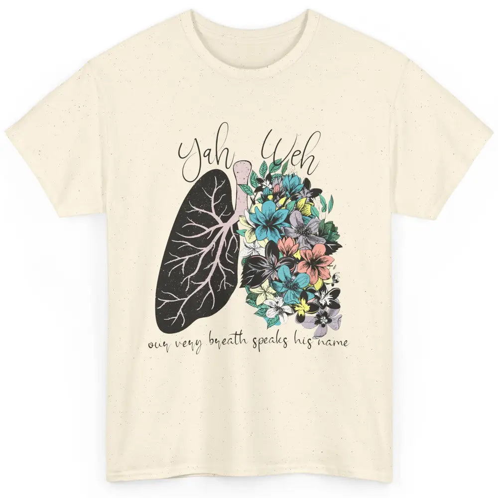 Floral Lung Our Very Breath Speaks His Name YHWH Christian Classic Unisex T-Shirt