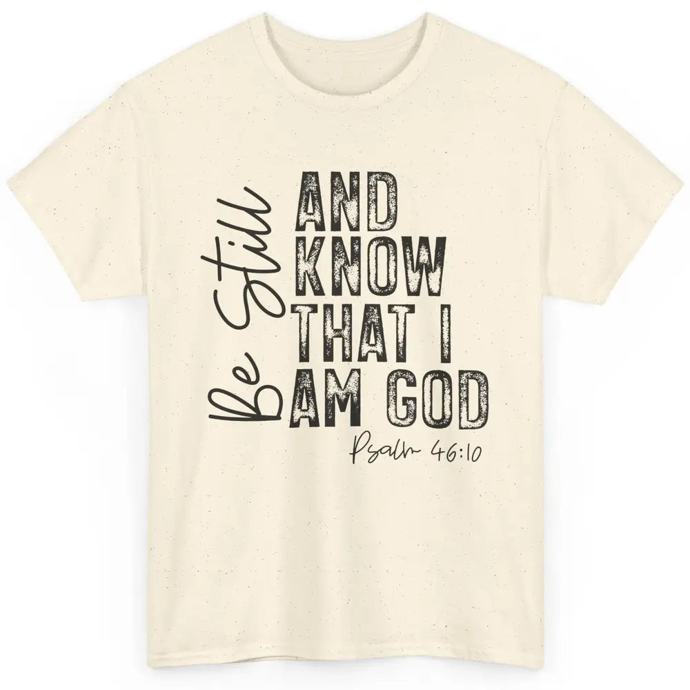 Vintage Be Still And Know That I'm God Bible Verse Christian Classic Unisex T-Shirt