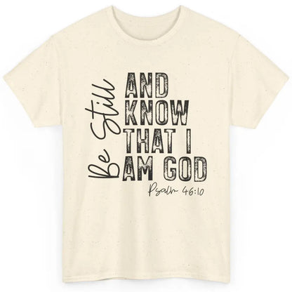 Vintage Be Still And Know That I'm God Bible Verse Christian Classic Unisex T-Shirt