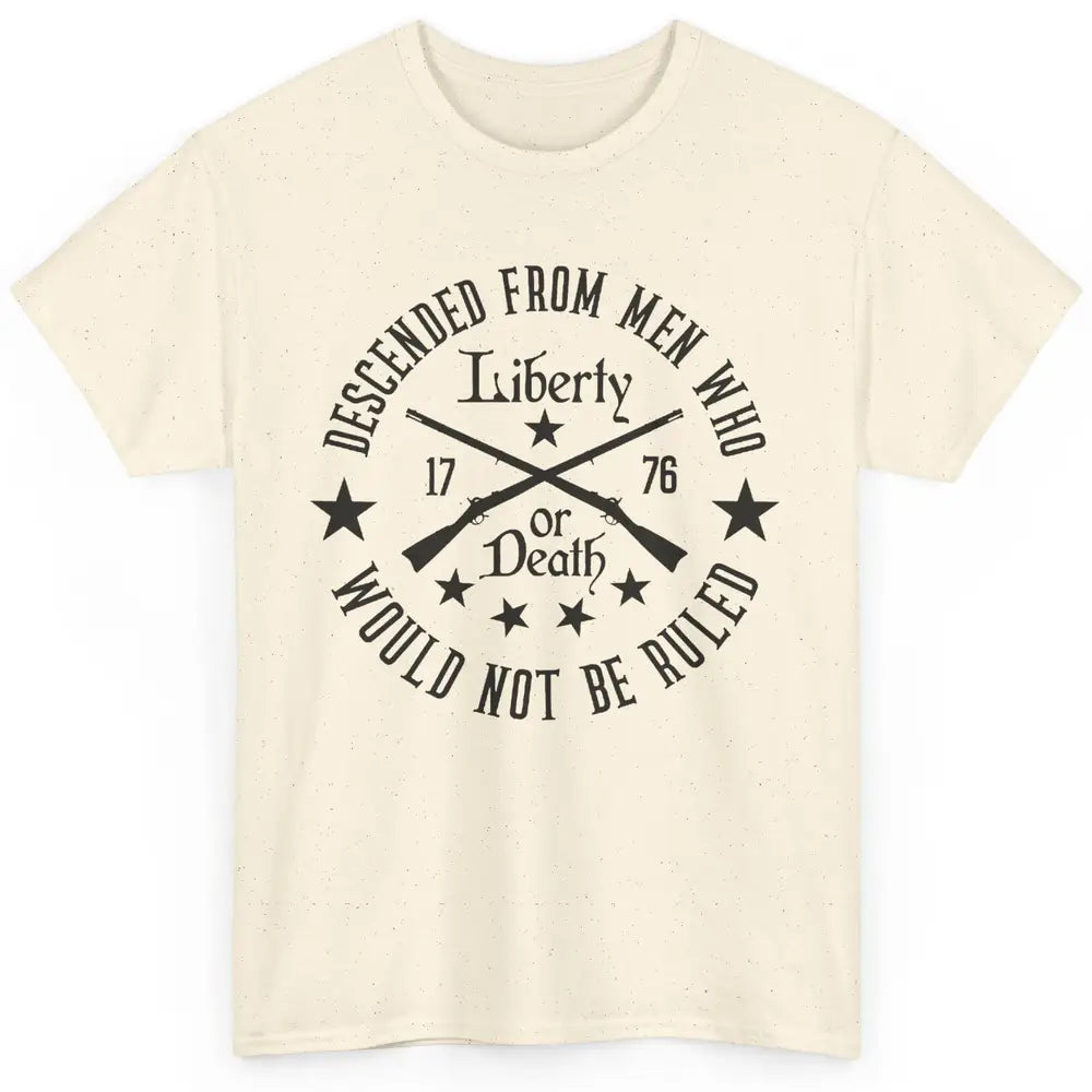 US Patriot Descended From Men Who Not Be Ruled 2nd Amendment Classic Unisex T-Shirt