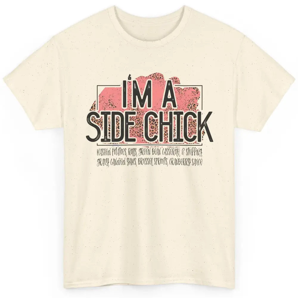 I'm Side Chick Mashed Potatoes Rolls Fall Thanksgiving Fall Classic Unisex T-Shirt