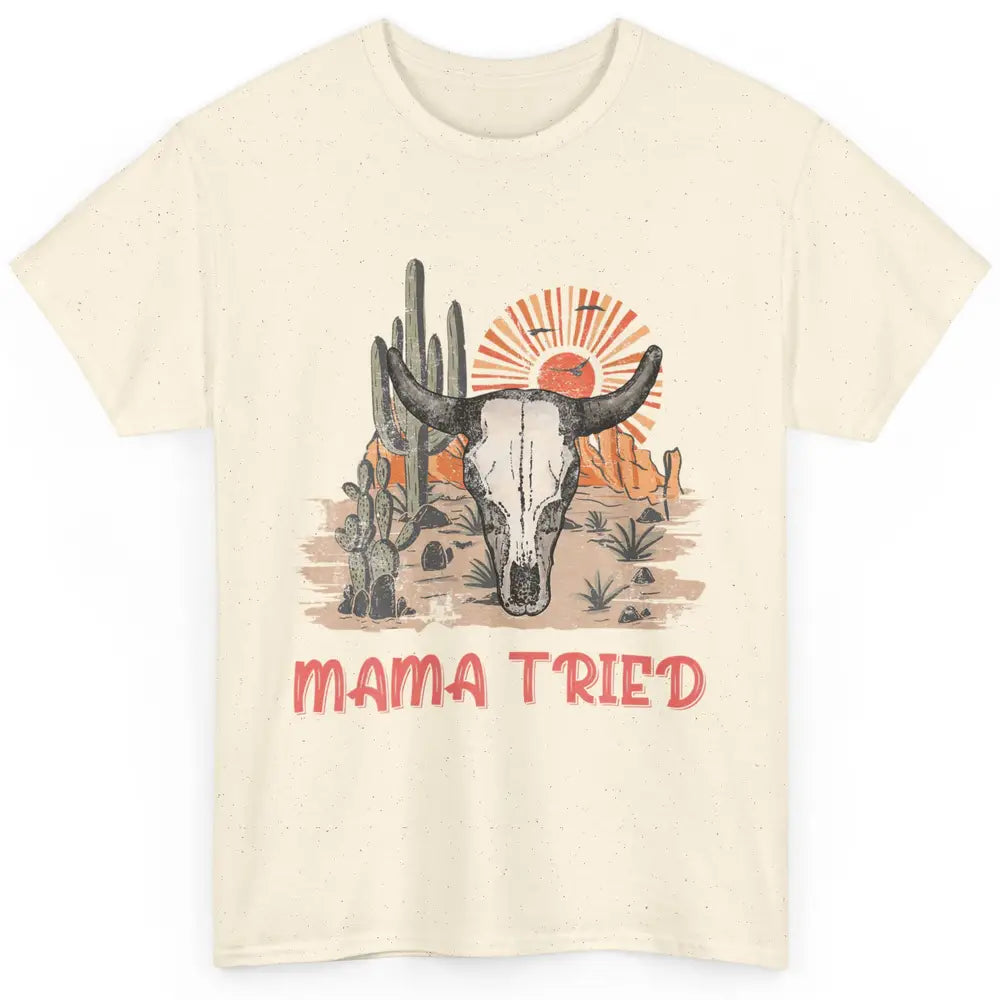 Vintage Bull Skull Western Howdy Mama Tried Western Country Classic Unisex T-Shirt