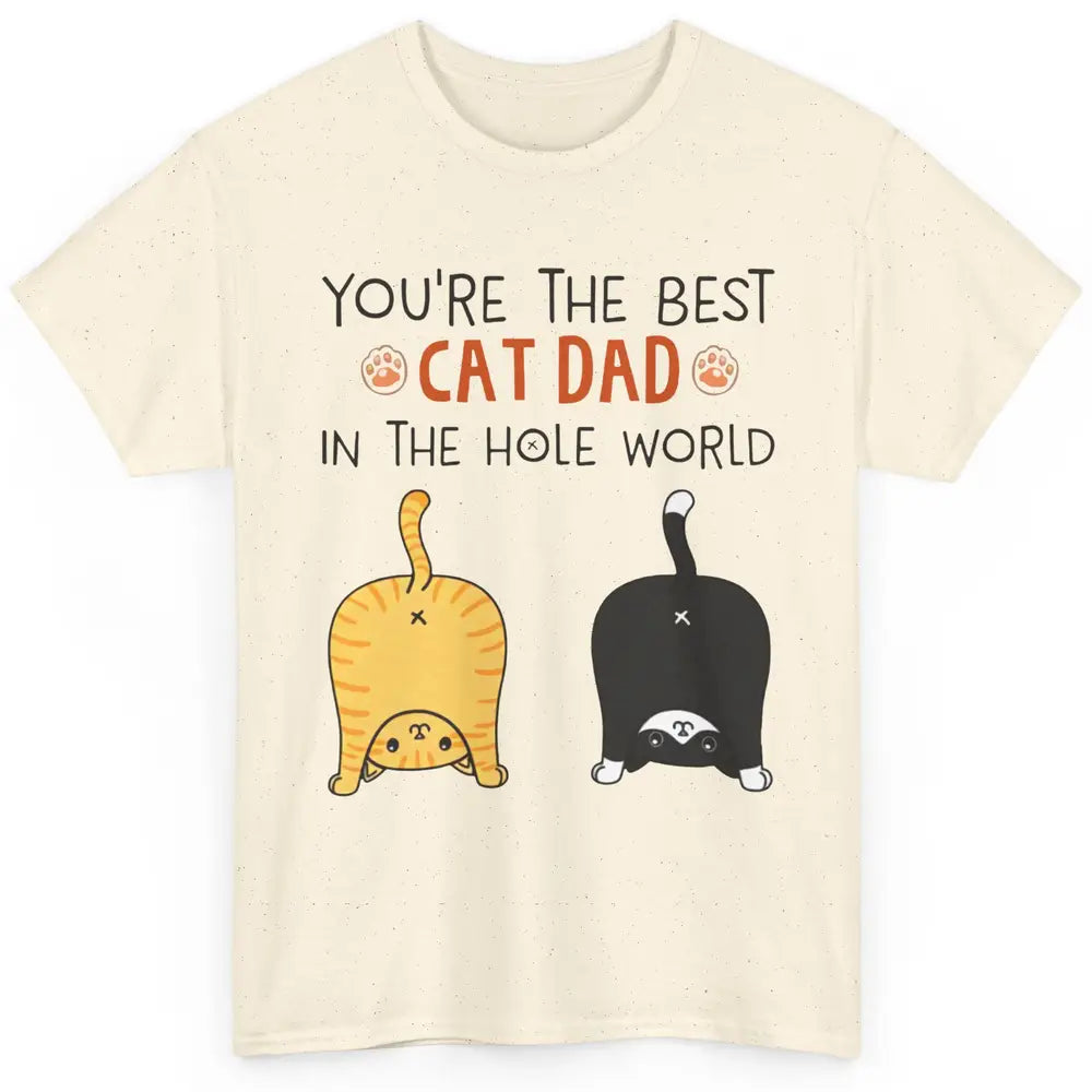 Funny Best Cat Dad In The Hole World Father's Day Classic Unisex T-Shirt