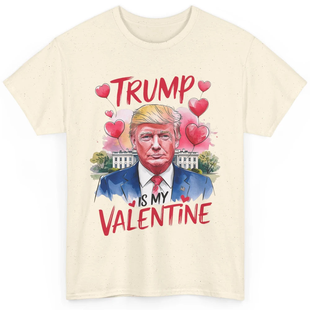 Trump Is My Valentine Funny Donald Trump President Valentine's Day Heart Sarcastic Love Classic Unisex T-Shirt