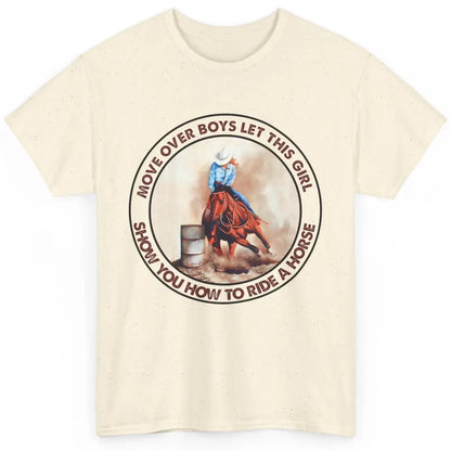 Cowgirl Move Over Boys Let This Girl Show Western Country Classic Unisex T-Shirt