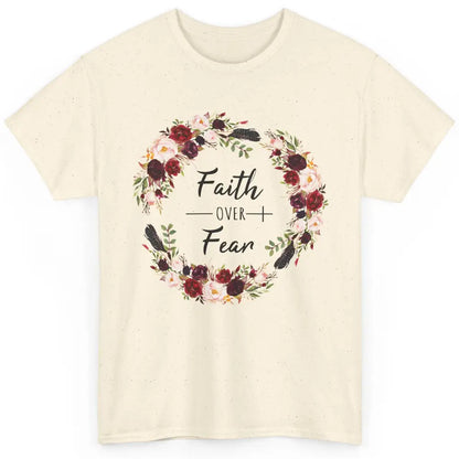 Wreath Faith Over Fear Bible Jesus God Christian Belief Gift Classic Unisex T-Shirt