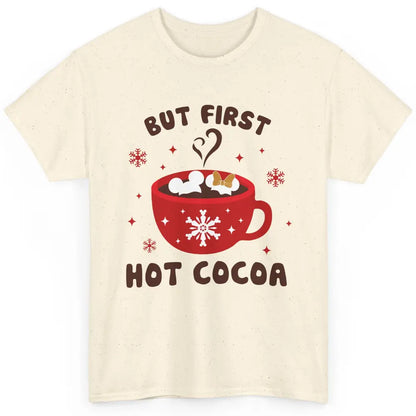 Christmas Coffee But First Hot Cocoa Family Christmas Winter Classic Unisex T-Shirt