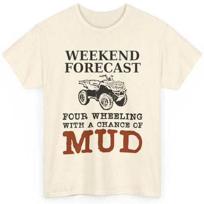 Dirty 4 Wheeler Chance Riding Truck Mud UTV ATV SXS Offroad Classic Unisex T-Shirt