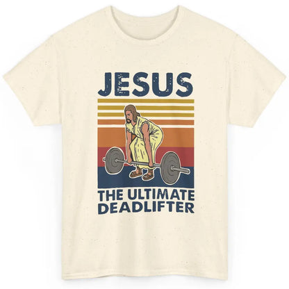 Vintage Jesus The Ultimate Deadlifter Gym Christian Faith Classic Unisex T-Shirt