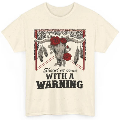 Boho Bull Skull Roses Should've Come With A Warning Western Classic Unisex T-Shirt