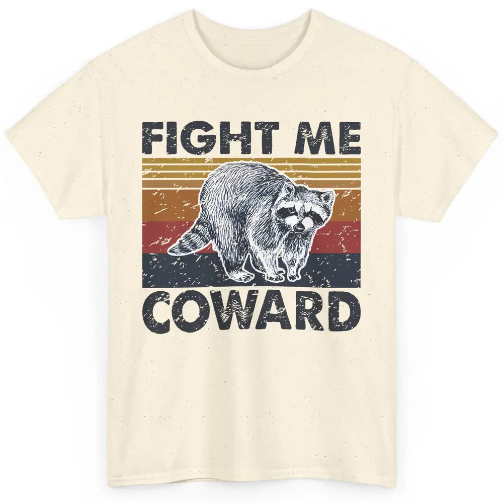 Vintage Raccoon Fight Me Coward Sarcastic Racoon Inspiration Classic Unisex T-Shirt