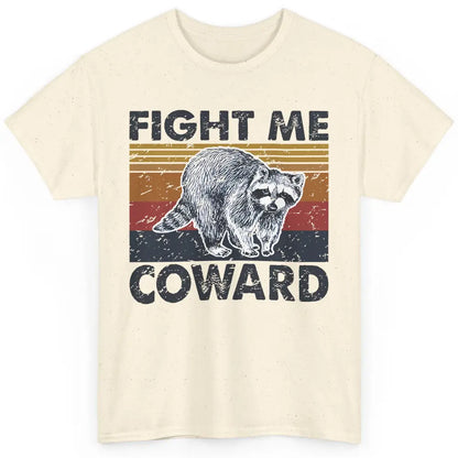 Vintage Raccoon Fight Me Coward Sarcastic Racoon Inspiration Classic Unisex T-Shirt