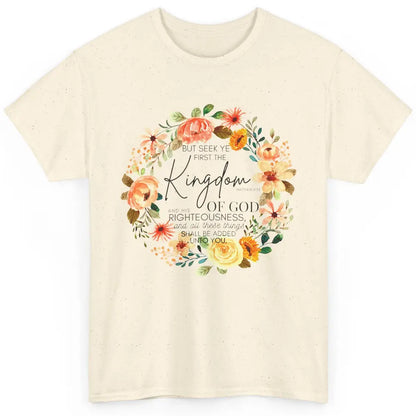 Floral Christian Seek Ye First Kingdom of God Bible Verse Classic Unisex T-Shirt