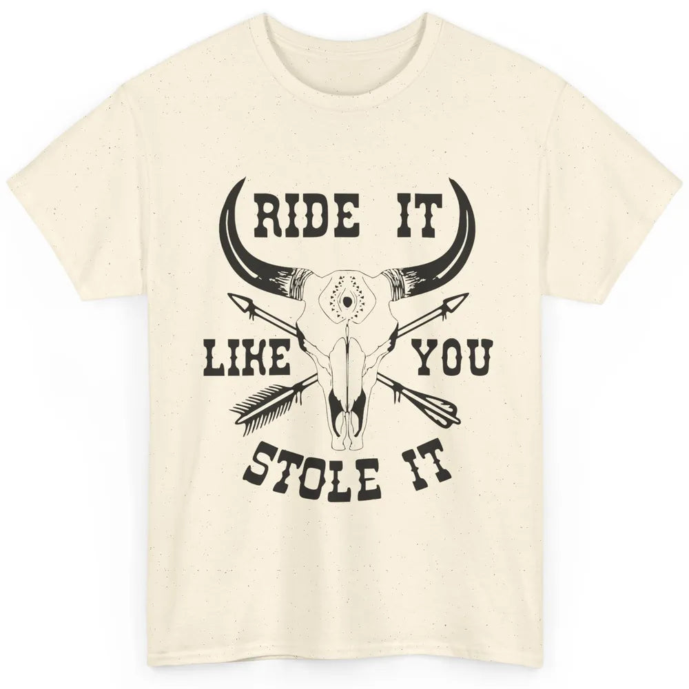 Boho Bull Skull Riding Horse Ride It Like You Stole Western Classic Unisex T-Shirt