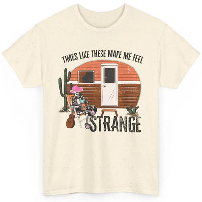 Times Like These Make Me Feel Strange Retro Country Camping Classic Unisex T-Shirt