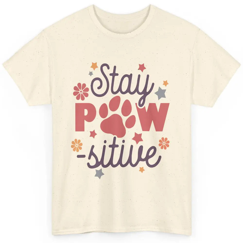 Cute Dog Paws Stay Paw-sitive Dog Mom Hippie Dog Mama Gift Classic Unisex T-Shirt