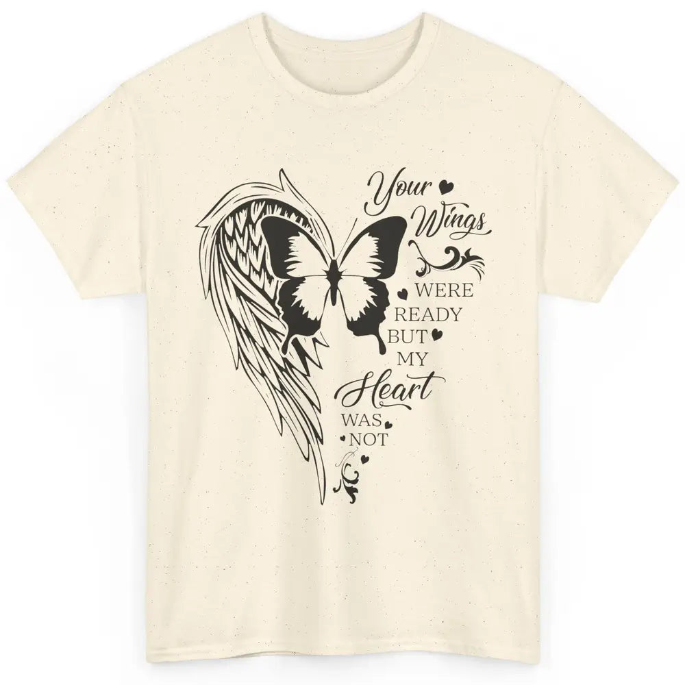 Angel Wing Butterfly My Heart Was Not Ready Memorial Gift Classic Unisex T-Shirt