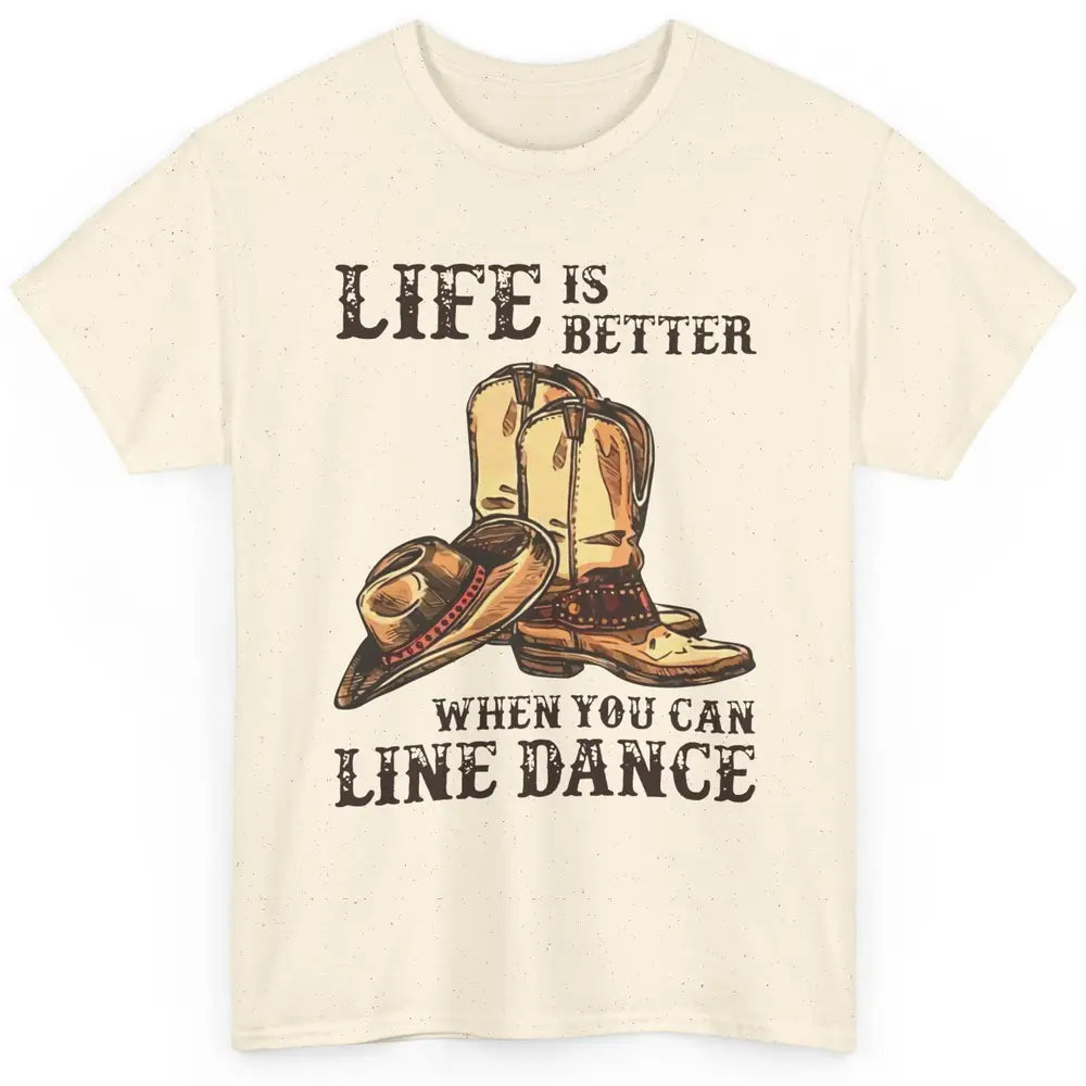 Cowboy Boots And Hat Life Is Better With Line Dance Western Classic Unisex T-Shirt