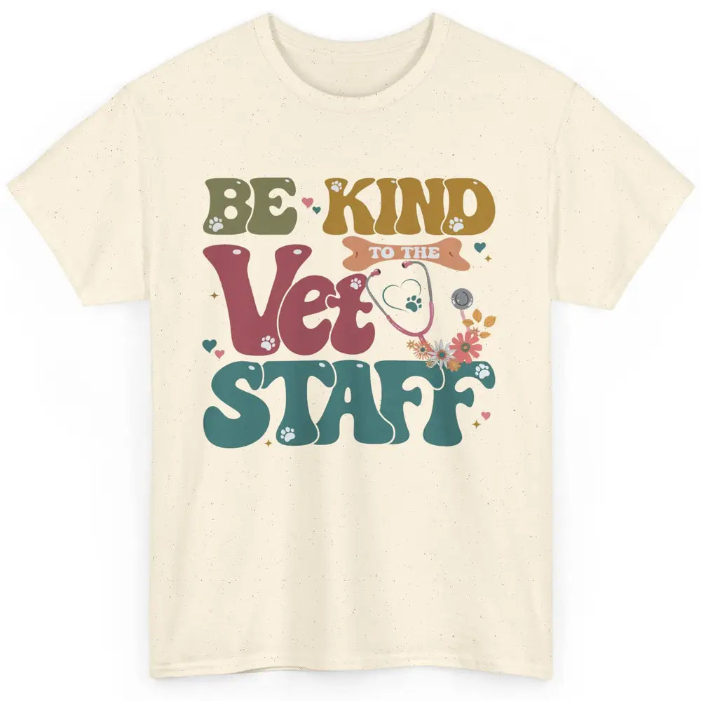 Be Kind To The Vet Staff Groovy Veterinarian Pet Lovers Classic Unisex T-Shirt