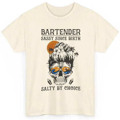 Skull Beach Bartender Sassy Since Birth Salty By Choice Classic Unisex T-Shirt