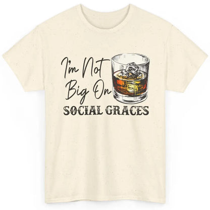 Vintage Whiskey I'm Not Big On Social Graces Western Country Classic Unisex T-Shirt