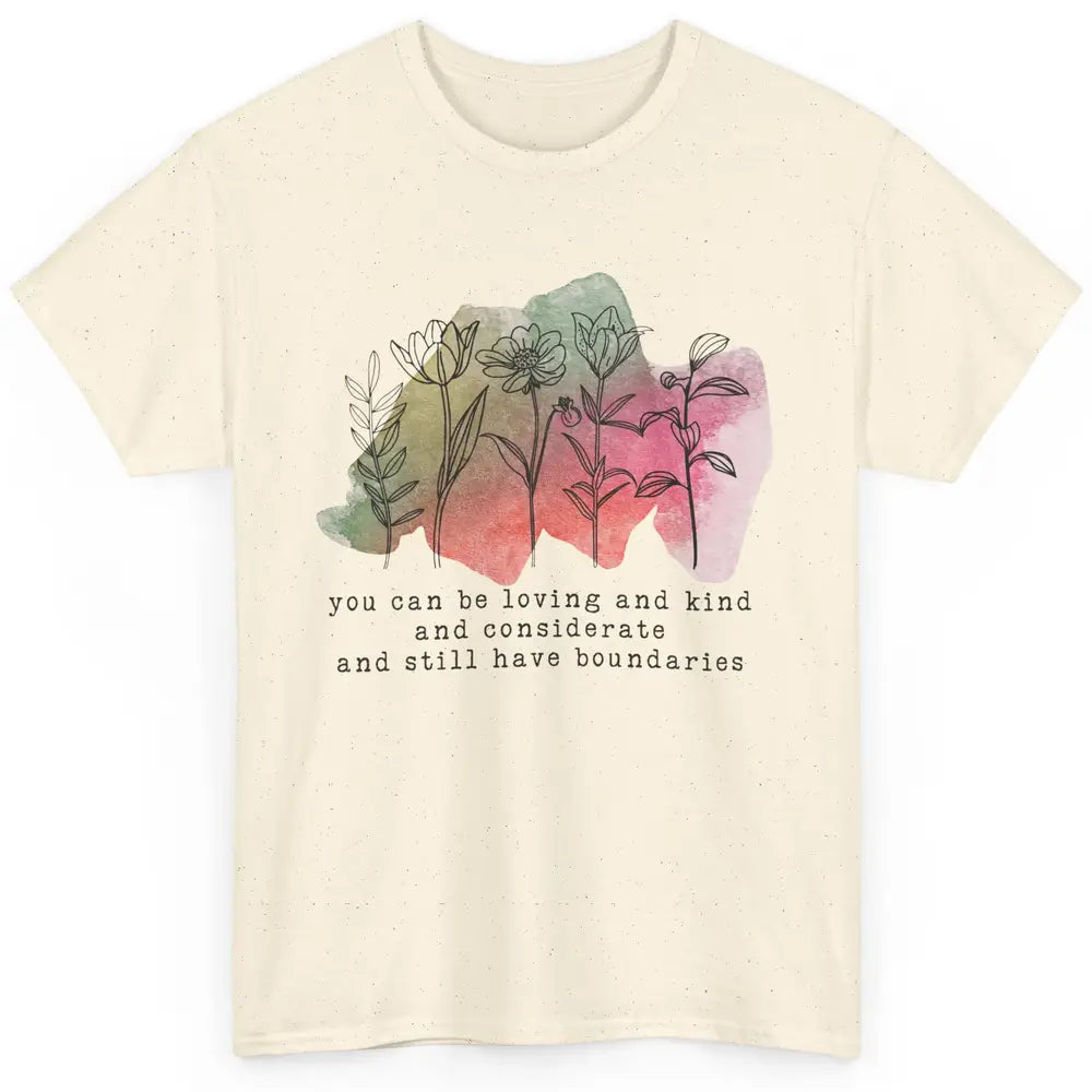 Wildflowers Boundaries Self Love Mental Health Therapist Classic Unisex T-Shirt