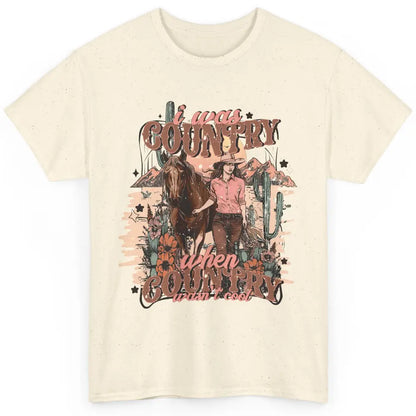 Desert Cowgirl I Was Country When It Wasn't Cool Western Classic Unisex T-Shirt