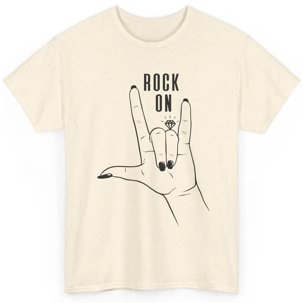 Engaged Rock On Ring Finger Engagement Fiance Future Bride Classic Unisex T-Shirt