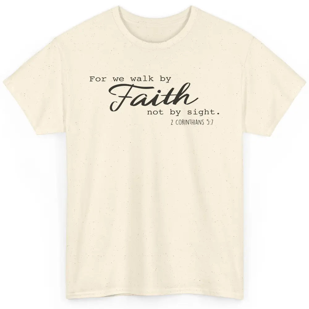 Christian Walk By Faith Not By Sight Bible Verse Religious Classic Unisex T-Shirt