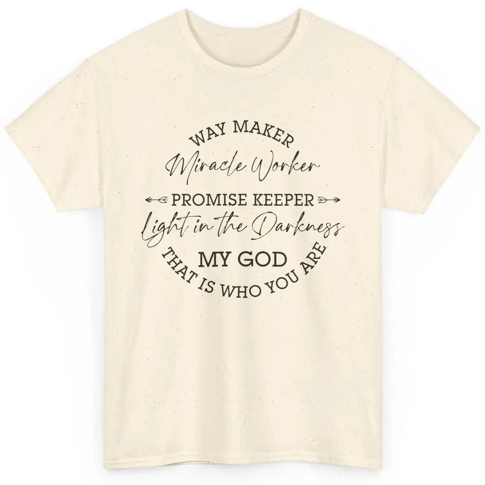 Way Maker Miracle Worker Christian Religious Belief God Classic Unisex T-Shirt