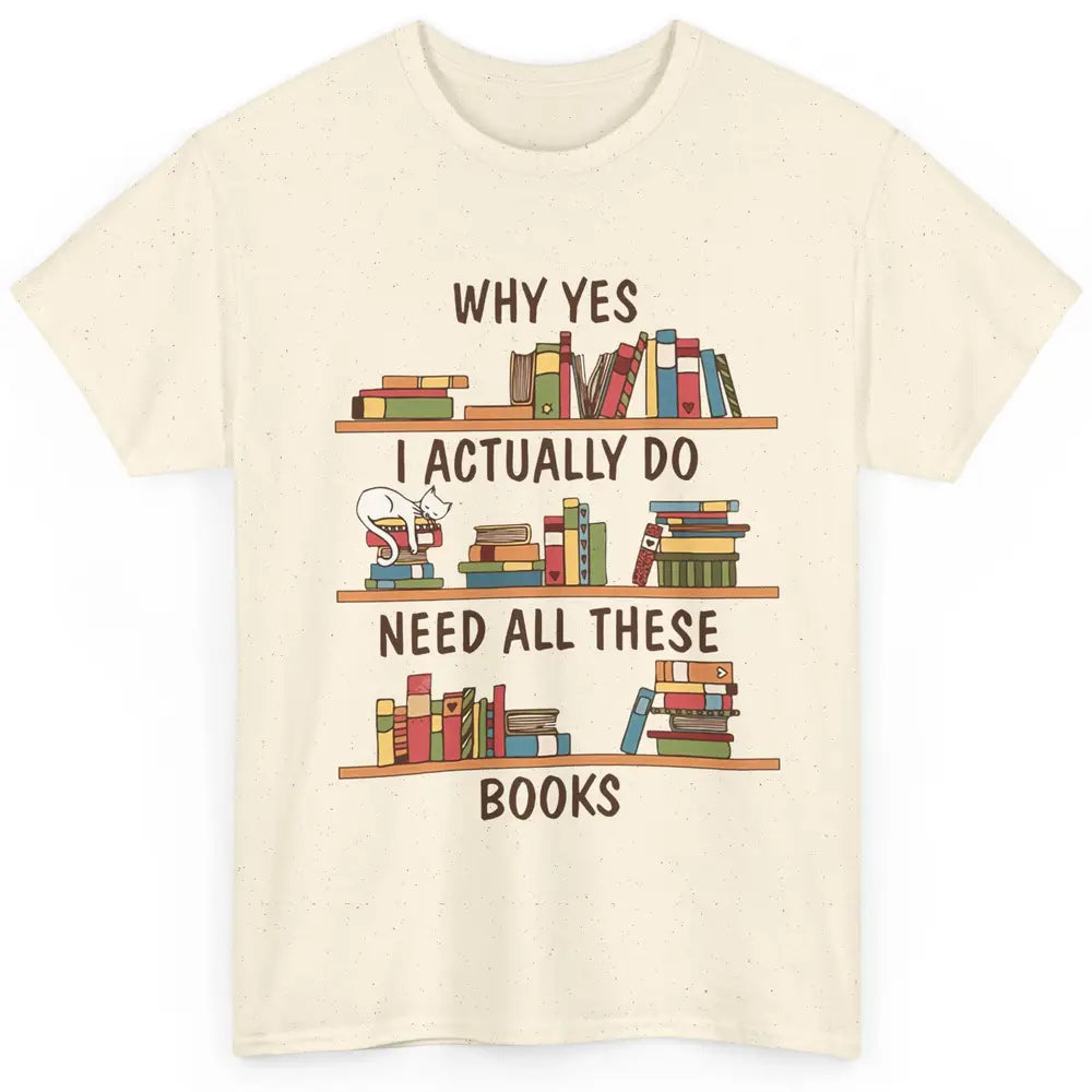 Cat I Actually Do Need All These Books Reading Book Lovers Classic Unisex T-Shirt