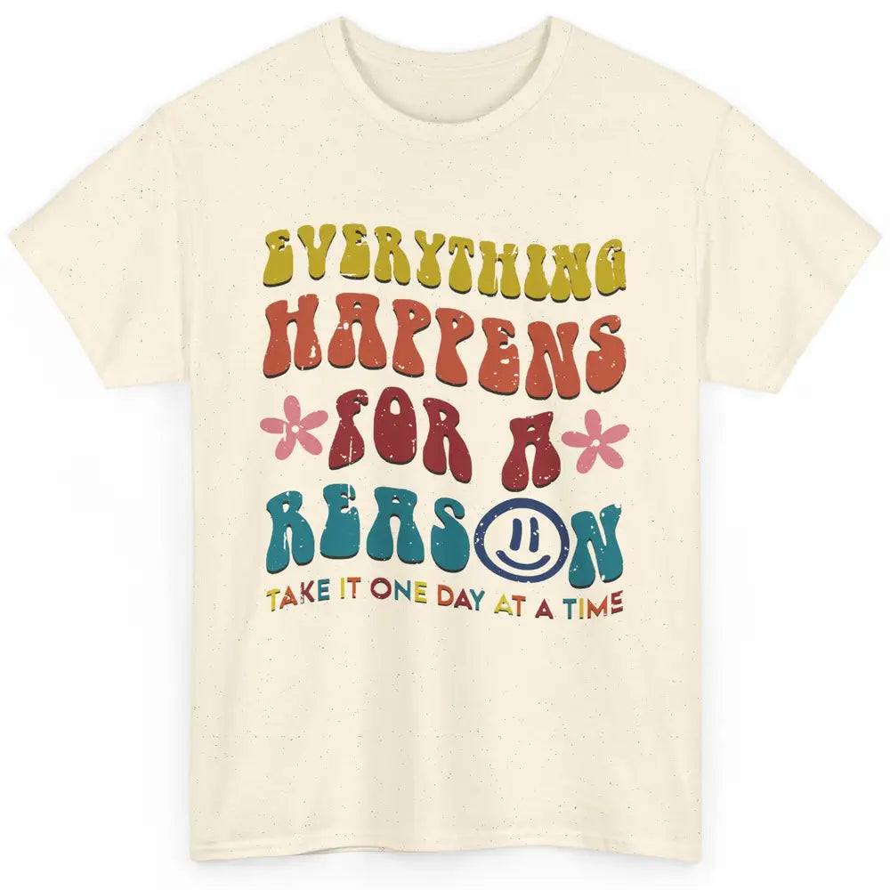 Everything Happens For A Reason Mental Health Peace Lovers Classic Unisex T-Shirt