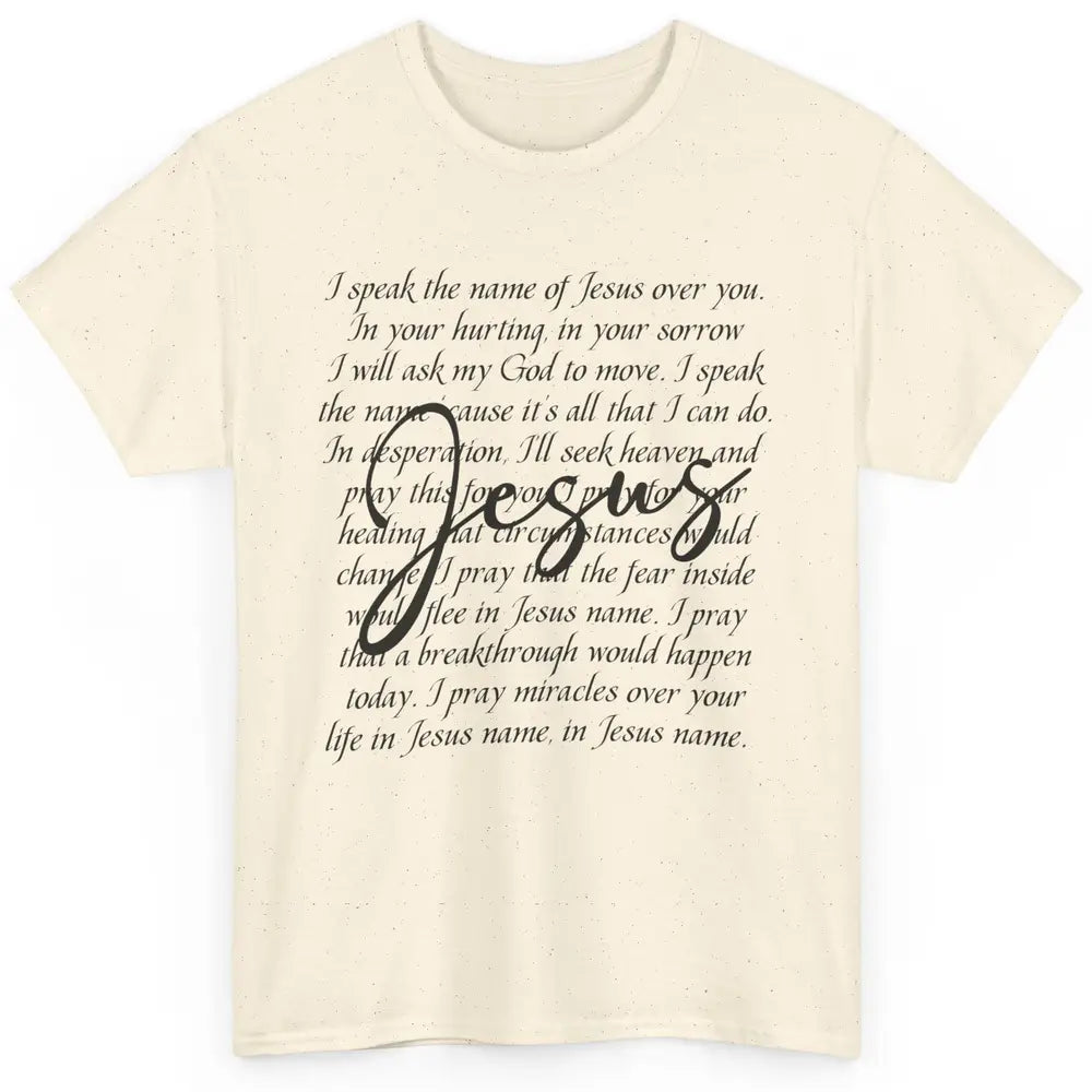 Christian Faith Speak The Name Of Jesus Over You Religious Classic Unisex T-Shirt