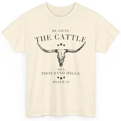 Bull Skull He Owns The Cattle On Thousand Hill Bible Western Classic Unisex T-Shirt