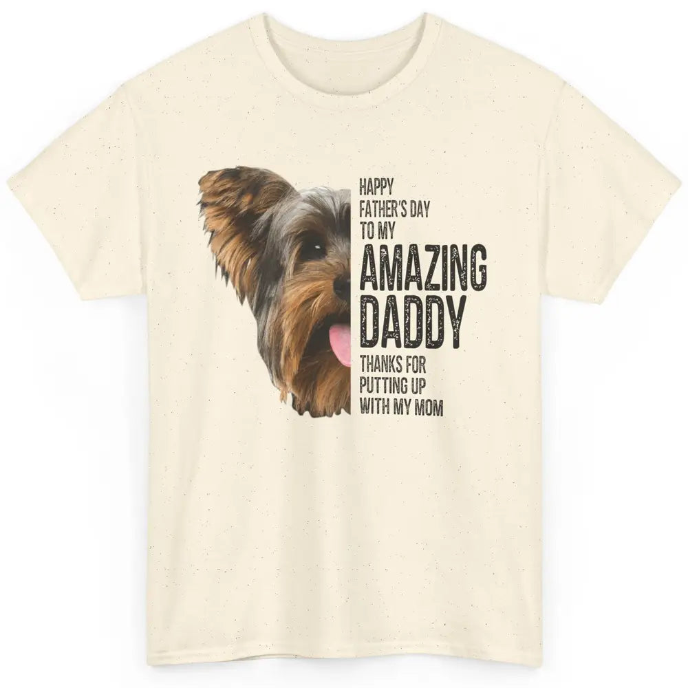 Yorkie Happy Fathers Day To My Amazing Dad Yorkshire Terrier Classic Unisex T-Shirt