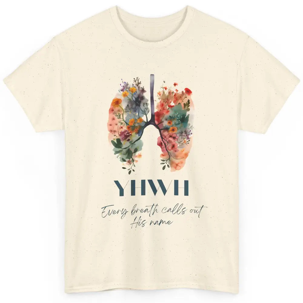 Christian Floral Lungs YHWH His Name Is Sound Of Our Breath Classic Unisex T-Shirt