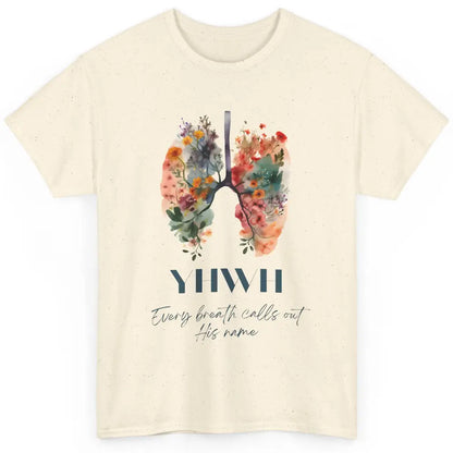 Christian Floral Lungs YHWH His Name Is Sound Of Our Breath Classic Unisex T-Shirt