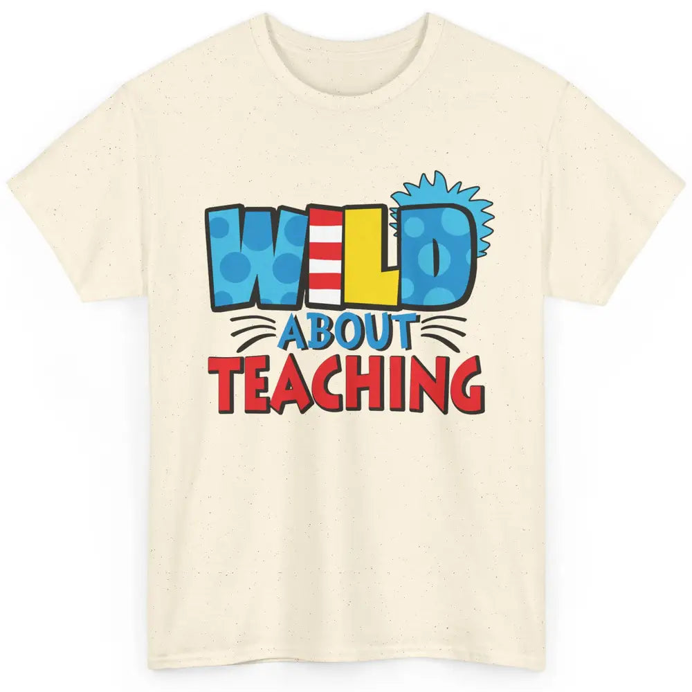 Wild About Teaching Educator Teacher Life Back To School Classic Unisex T-Shirt