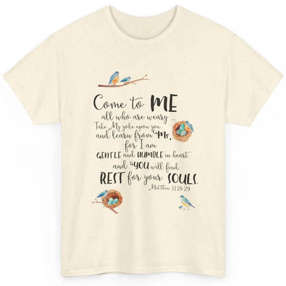 Christian Come To Me Who Are Weary Bible Verse Inspirational Classic Unisex T-Shirt