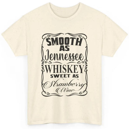 Smooth As Whiskey Sweet As Strawberry Wine Western Country Classic Unisex T-Shirt